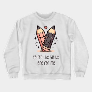 You're the 'write' one for me Crewneck Sweatshirt